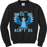 They Only Hate Us Cause They AinT Us! Go Mystic Team Kids Sweatshirt