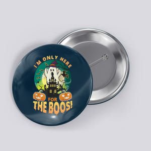 The Only Here For The Boos Cute Boo Ghost Funny Halloween Button