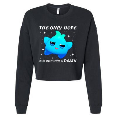 The Only Hope Is The Sweet Relief Of Death Luma Star Cropped Pullover Crew