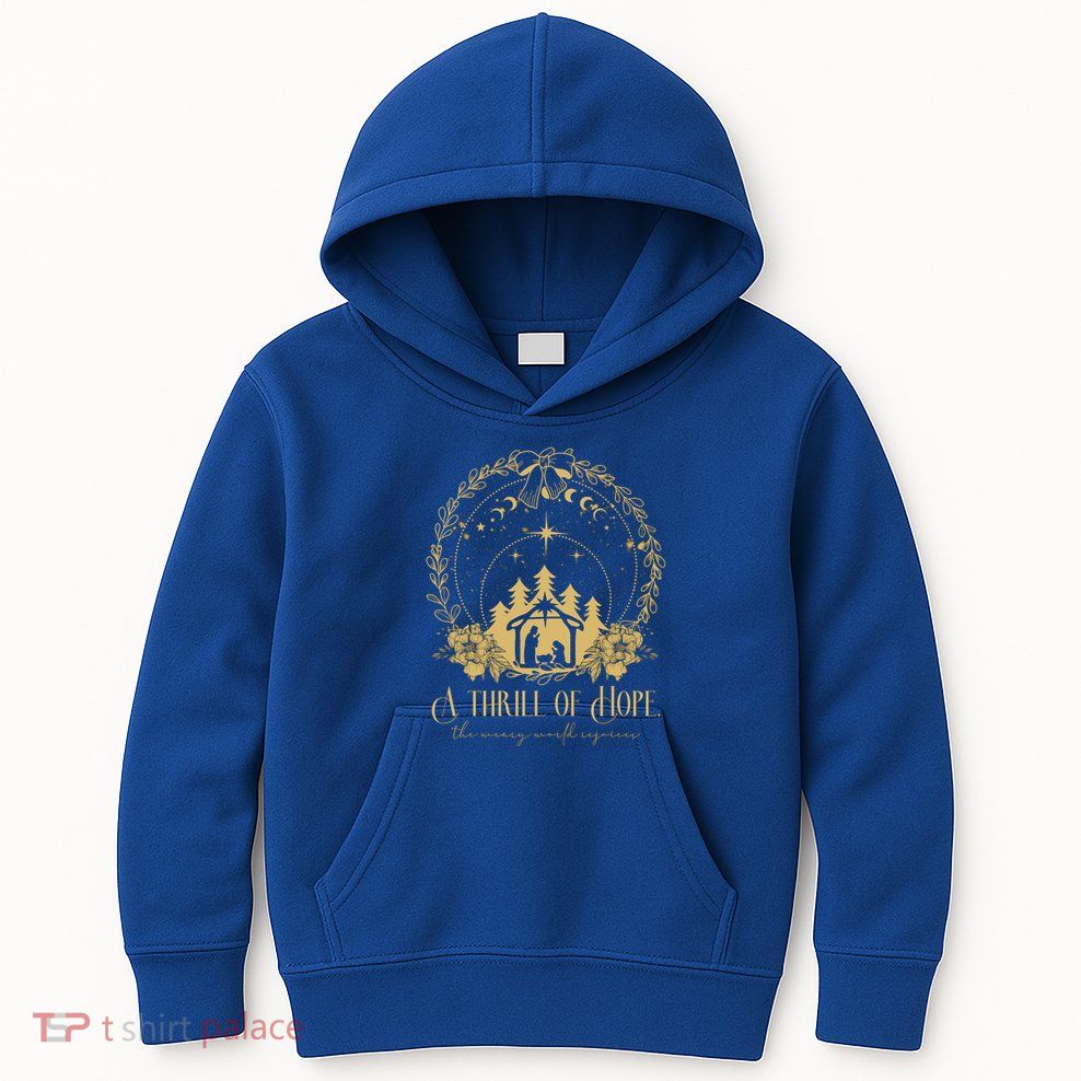 Thrill Of Hope The Weary World Rejoices Christian Christmas Cool Gift Kids Hoodie
