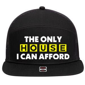 The Only House I Can Afford Limited 7 Panel Mesh Trucker Snapback Hat