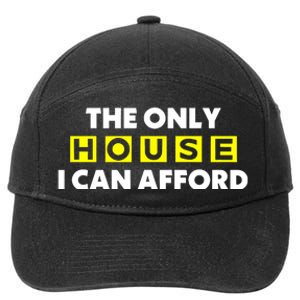 The Only House I Can Afford Limited 7-Panel Snapback Hat