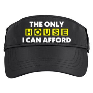 The Only House I Can Afford Limited Adult Drive Performance Visor