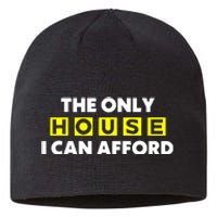 The Only House I Can Afford Limited Sustainable Beanie