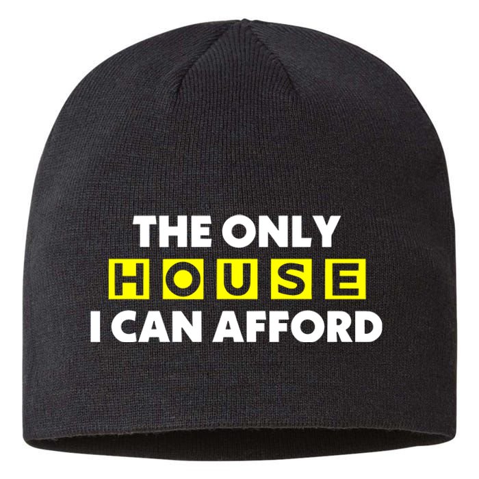 The Only House I Can Afford Limited Sustainable Beanie