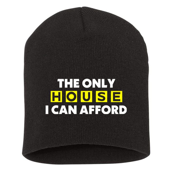 The Only House I Can Afford Limited Short Acrylic Beanie