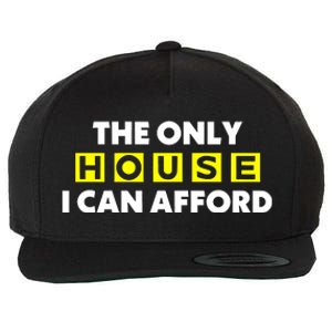 The Only House I Can Afford Limited Wool Snapback Cap