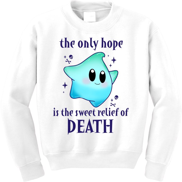 The Only Hope Is The Sweet Relief Of Death Luma Star Kids Sweatshirt