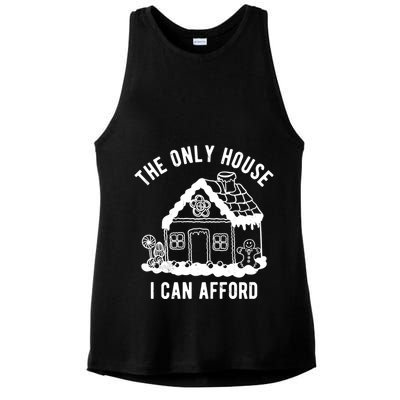The Only House I Can Afford Funny Gingerbread Christmas Ladies PosiCharge Tri-Blend Wicking Tank