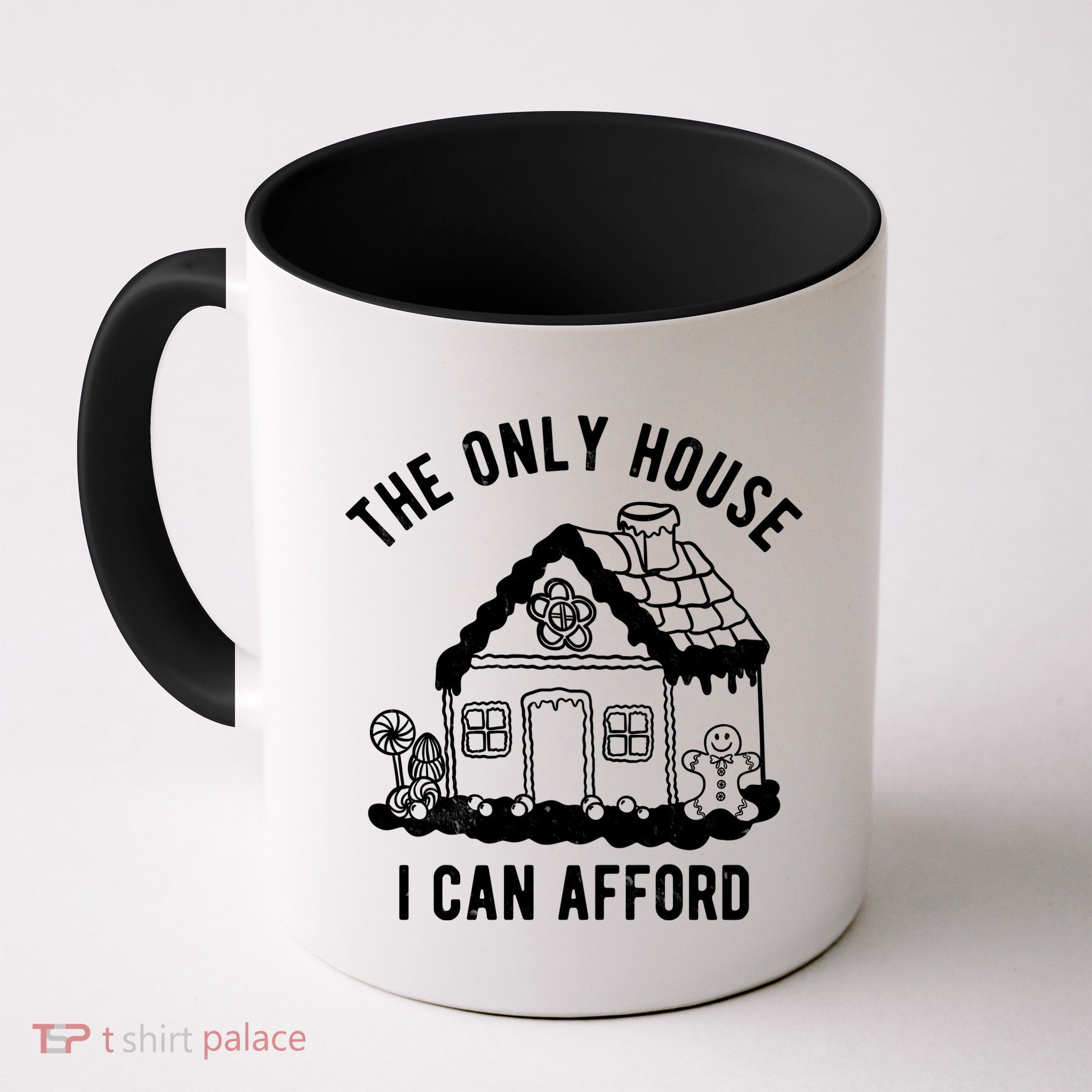 The Only House I Can Afford Funny Gingerbread Christmas Mug