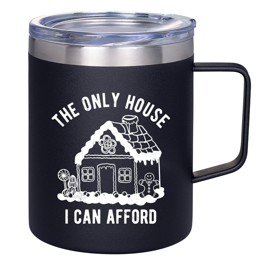 The Only House I Can Afford Funny Gingerbread Christmas 12oz Stainless Steel Coffee Mug
