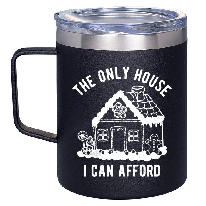 The Only House I Can Afford Funny Gingerbread Christmas 12oz Stainless Steel Coffee Mug
