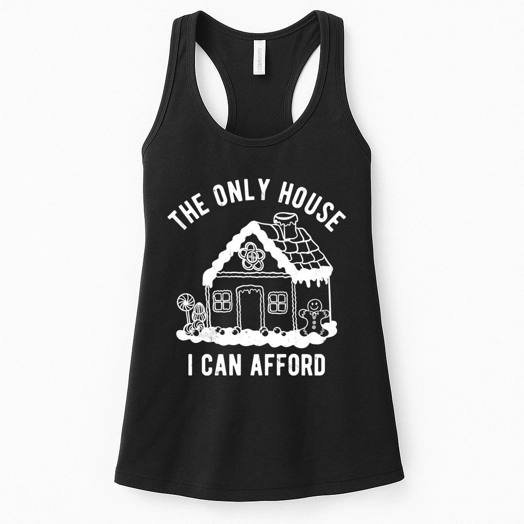The Only House I Can Afford Funny Gingerbread Christmas Womens Tank Top