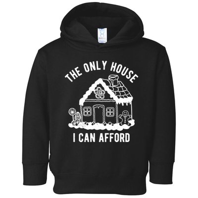 The Only House I Can Afford Funny Gingerbread Christmas Toddler Hoodie