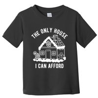 The Only House I Can Afford Funny Gingerbread Christmas Toddler T-Shirt
