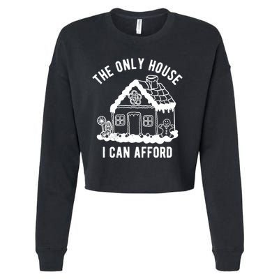 The Only House I Can Afford Funny Gingerbread Christmas Cropped Pullover Crew