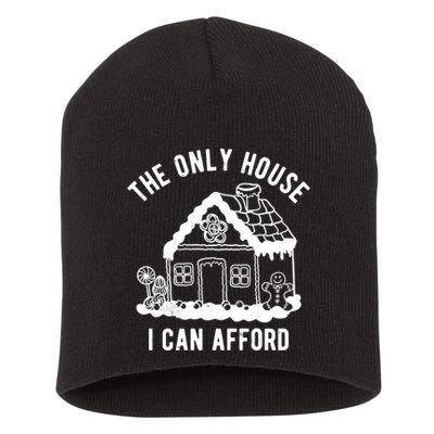 The Only House I Can Afford Funny Gingerbread Christmas Short Acrylic Beanie