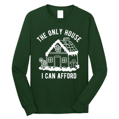 The Only House I Can Afford Funny Gingerbread Christmas Long Sleeve Shirt