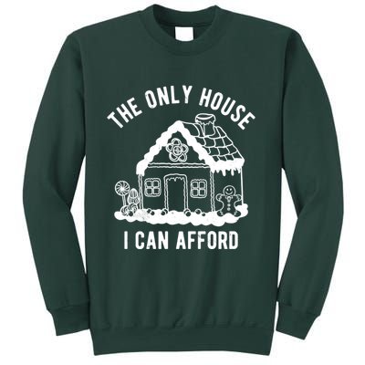 The Only House I Can Afford Funny Gingerbread Christmas Sweatshirt