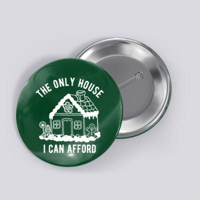 The Only House I Can Afford Funny Gingerbread Christmas Button