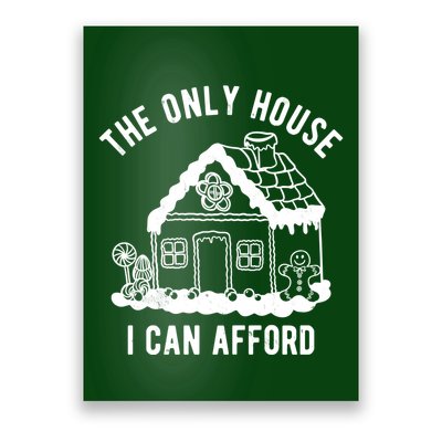 The Only House I Can Afford Funny Gingerbread Christmas Poster