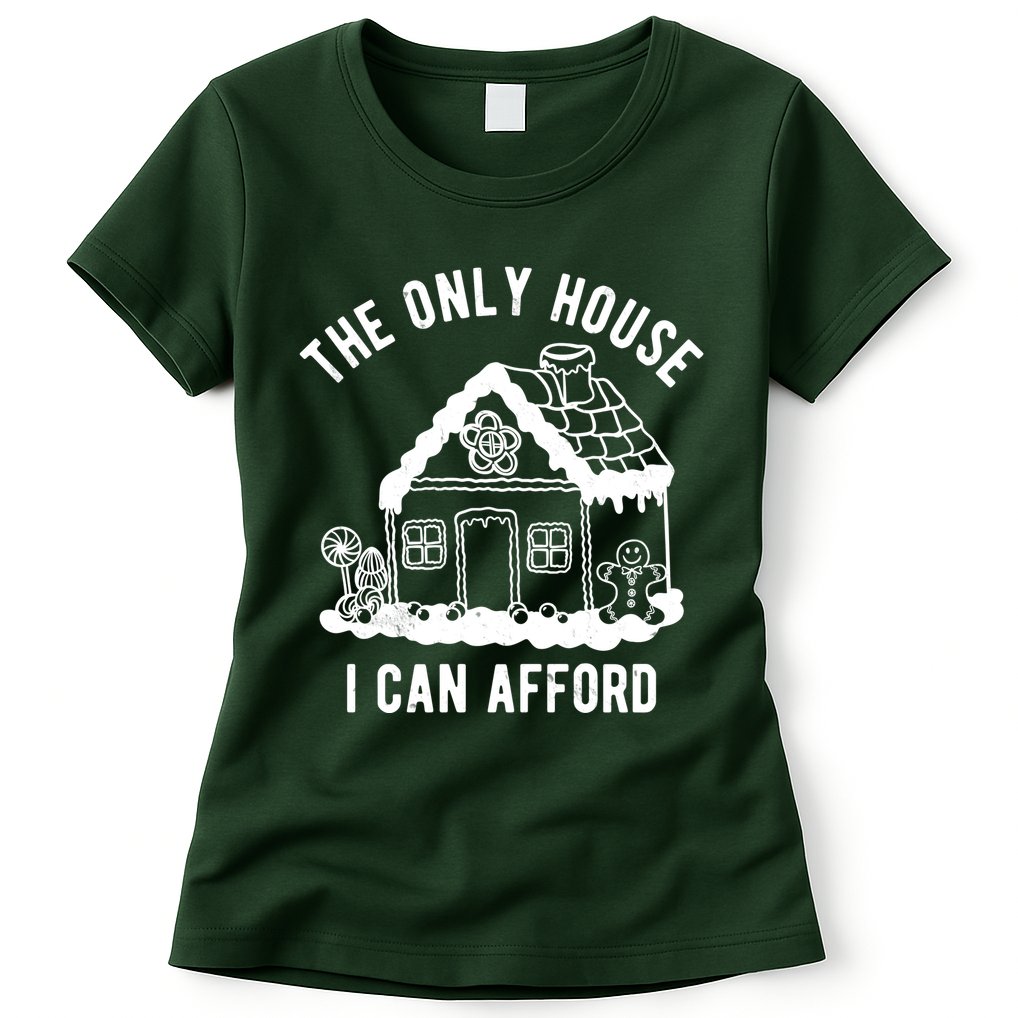 The Only House I Can Afford Funny Gingerbread Christmas Womens T-Shirt