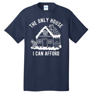 The Only House I Can Afford Funny Gingerbread Christmas Tall T-Shirt