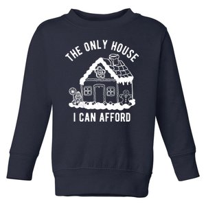 The Only House I Can Afford Funny Gingerbread Christmas Toddler Sweatshirt