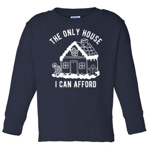 The Only House I Can Afford Funny Gingerbread Christmas Toddler Long Sleeve Shirt