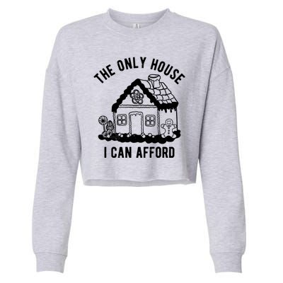 The Only House I Can Afford Funny Gingerbread Christmas Cropped Pullover Crew