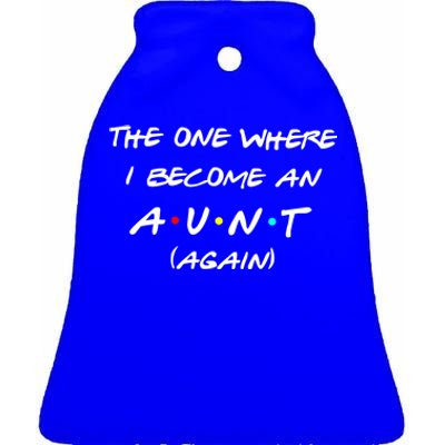 The One I Become Aunt Again Friends New Auntie Life Half Mom Funny Gift Ceramic Bell Ornament