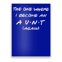 The One I Become Aunt Again Friends New Auntie Life Half Mom Funny Gift Poster