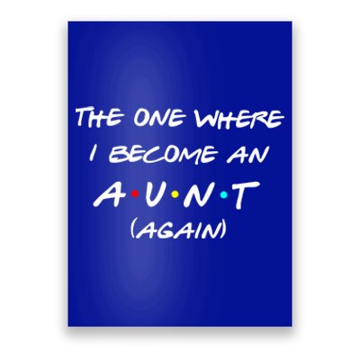 The One I Become Aunt Again Friends New Auntie Life Half Mom Funny Gift Poster