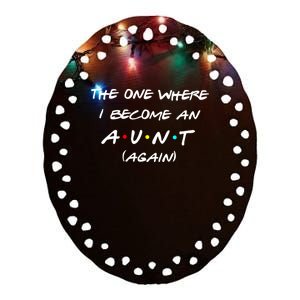 The One I Become Aunt Again Friends New Auntie Life Half Mom Funny Gift Ceramic Oval Ornament