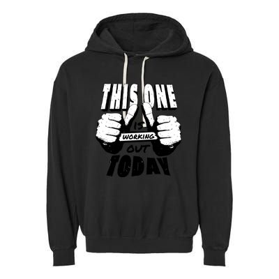 This One Is Working Out Today Garment-Dyed Fleece Hoodie