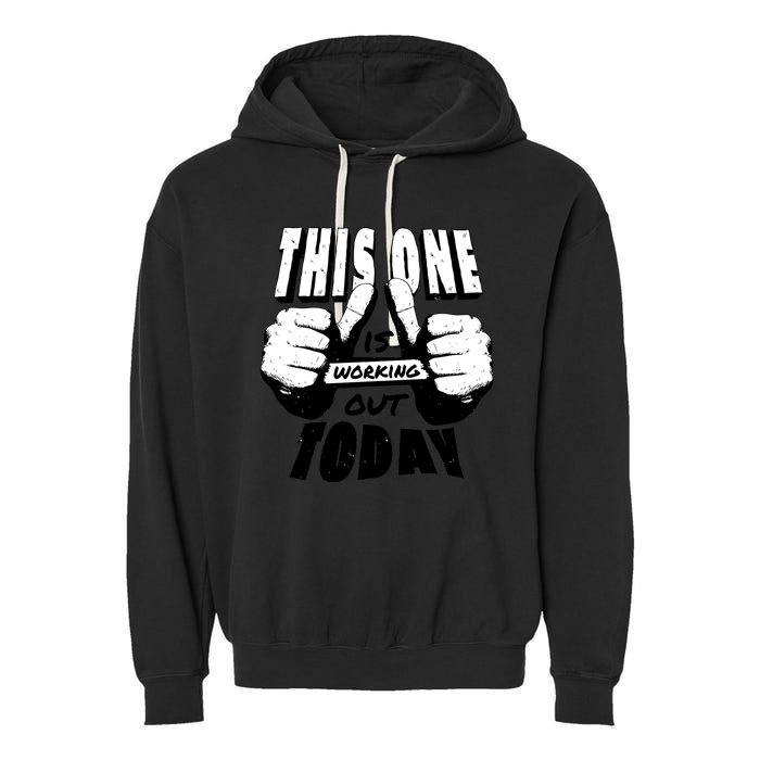 This One Is Working Out Today Garment-Dyed Fleece Hoodie