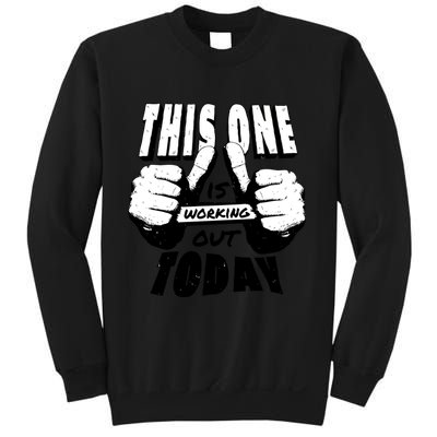 This One Is Working Out Today Sweatshirt