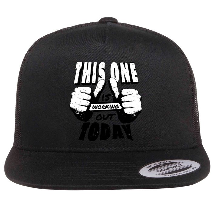 This One Is Working Out Today Flat Bill Trucker Hat