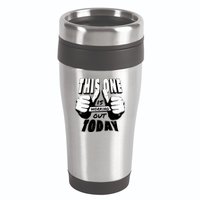 This One Is Working Out Today 16oz Travel Tumbler