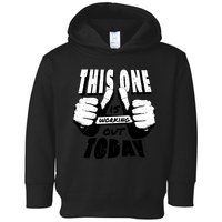 This One Is Working Out Today Toddler Hoodie