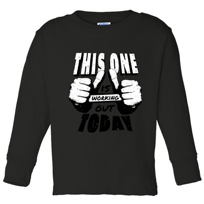 This One Is Working Out Today Toddler Long Sleeve Shirt