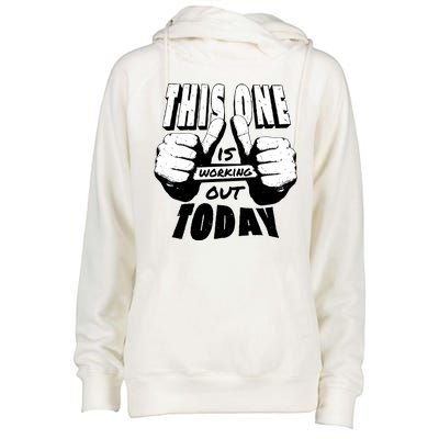 This One Is Working Out Today Womens Funnel Neck Pullover Hood