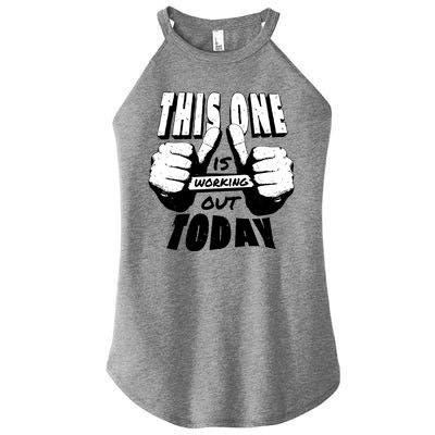 This One Is Working Out Today Women's Perfect Tri Rocker Tank