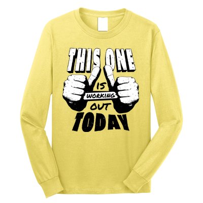 This One Is Working Out Today Long Sleeve Shirt