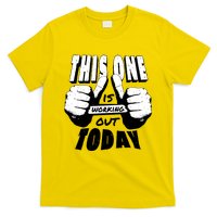 This One Is Working Out Today T-Shirt