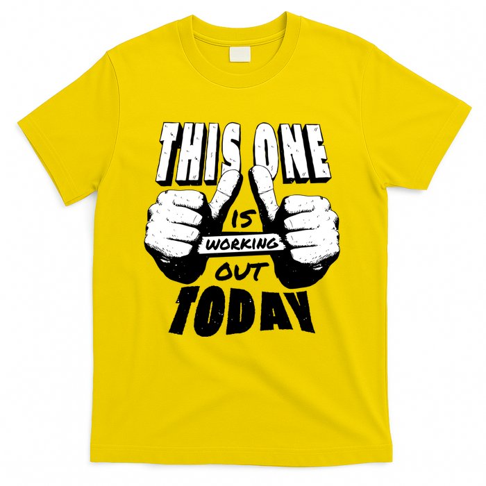 This One Is Working Out Today T-Shirt