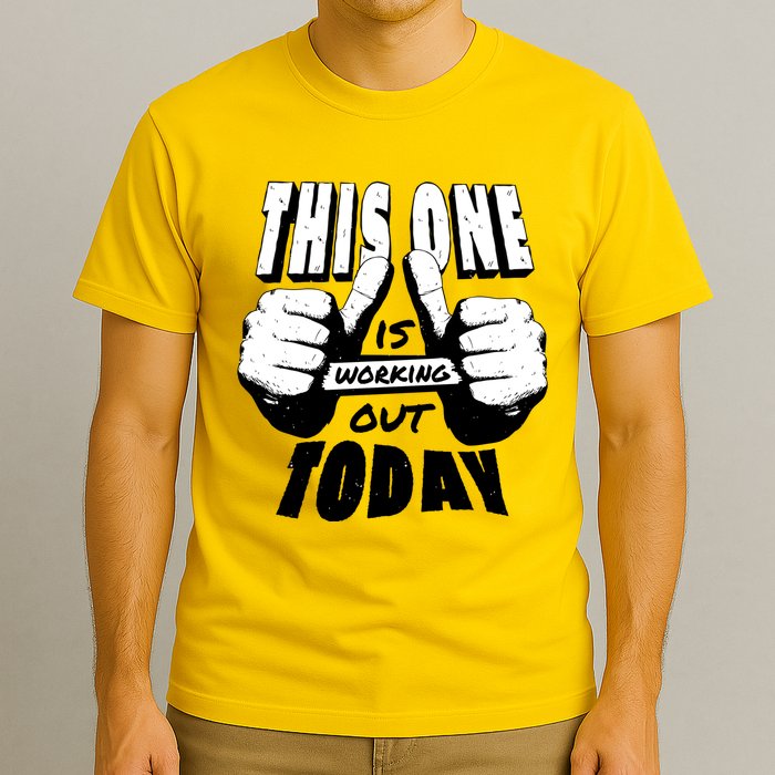 This One Is Working Out Today T-Shirt