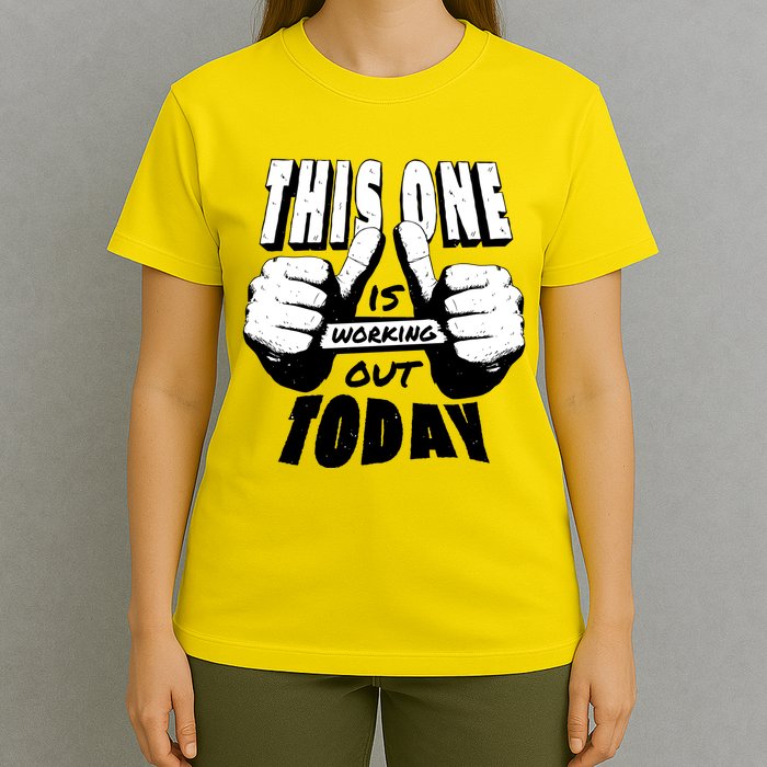 This One Is Working Out Today T-Shirt