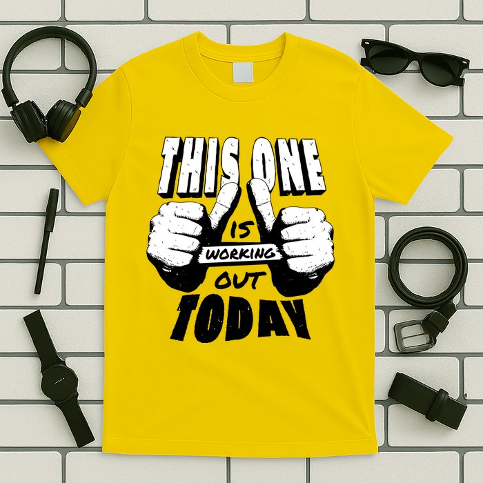 This One Is Working Out Today T-Shirt