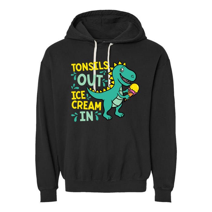 Tonsils Out Ice Cream In Dino Tonsillectomy Tonsil Removal Garment-Dyed Fleece Hoodie